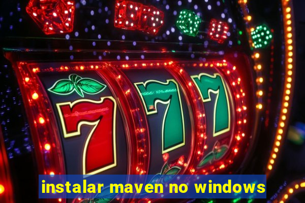 instalar maven no windows